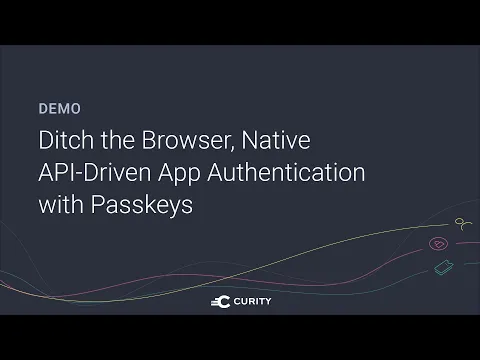 Ditch the Browser, Native API-Driven App Authentication with Passkeys